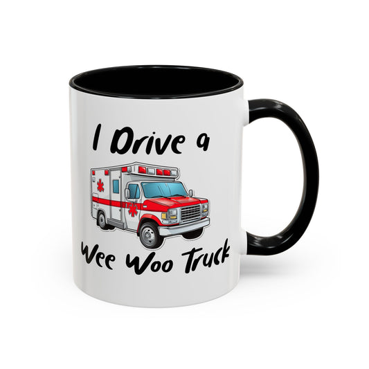 I Drive a Wee Woo Truck Ambulance emergency response vehicle Accent Coffee Mug