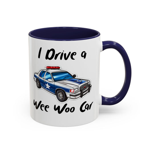 I Drive a Wee Woo Police Cop Car emergency response vehicle Accent Coffee Mug