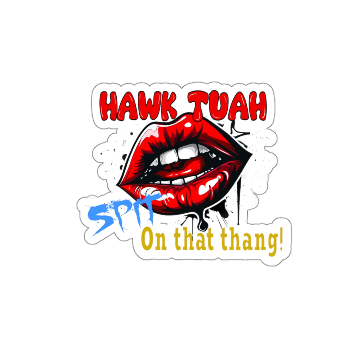 Hawk Tuah Social Media Girl Viral Quote Humor Funny Laugh Sticker Vinyl Decal